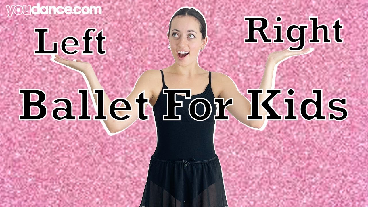 For KIDS - Ballet, Learn LEFT and RIGHT | YouDance.com