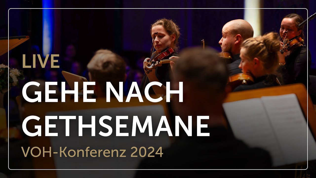 Gehe nach Gethsemane (Live) – Chor und Orchester