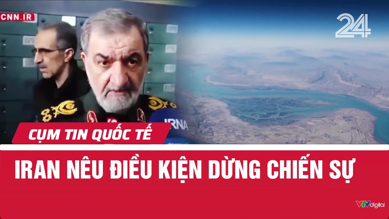 Iran nêu điều kiện dừng chiến sự | Cụm tin quốc tế | VTV24