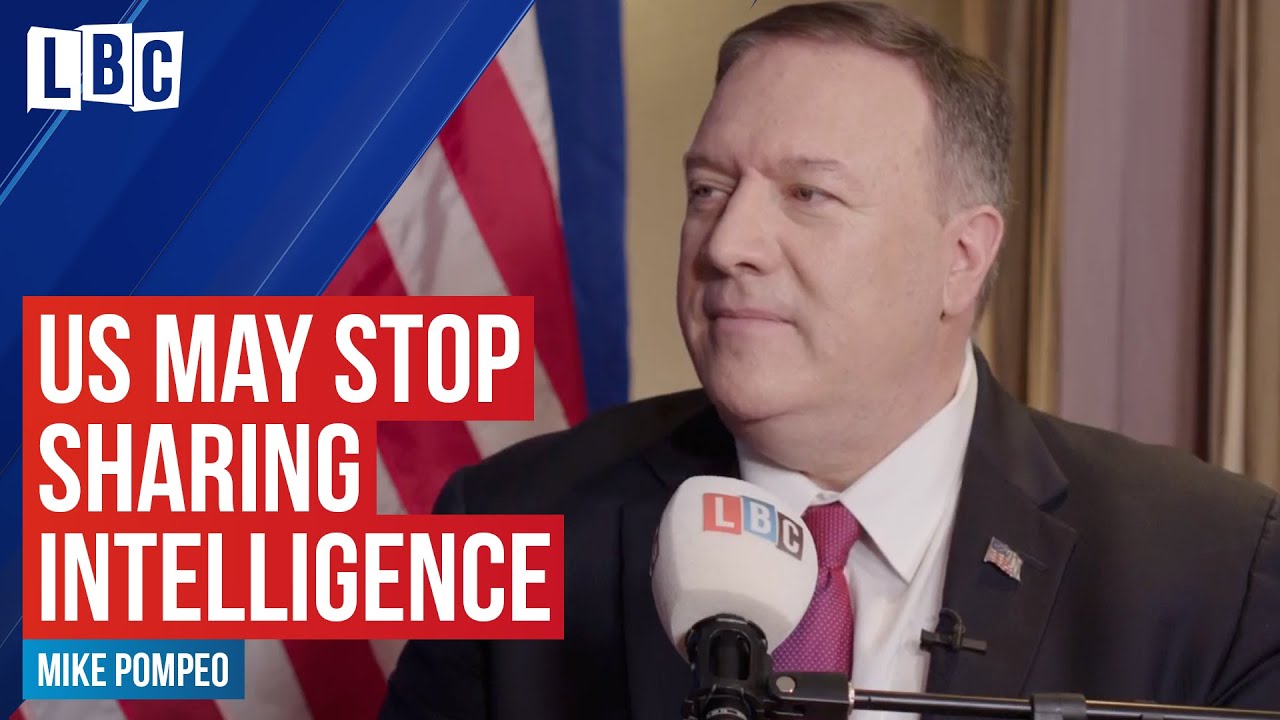 US may stop sharing intelligence with the UK after Huawei decision, Mike Pompeo tells LBC