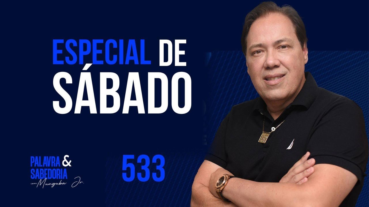 PALAVRA & SABEDORIA - ESPECIAL DE SÁBADO - P 533 - 20/4/2024