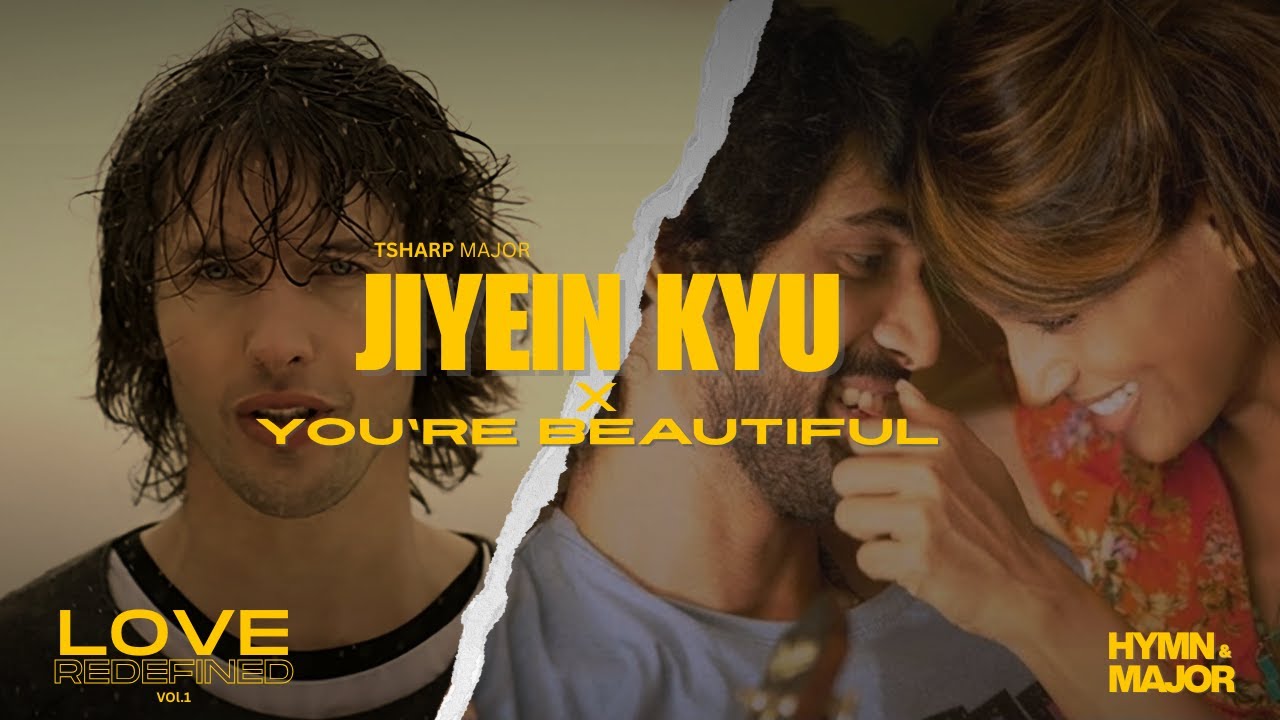 Jiyein Kyu X You're Beautiful - Love Redefined | HYMN & MAJOR
