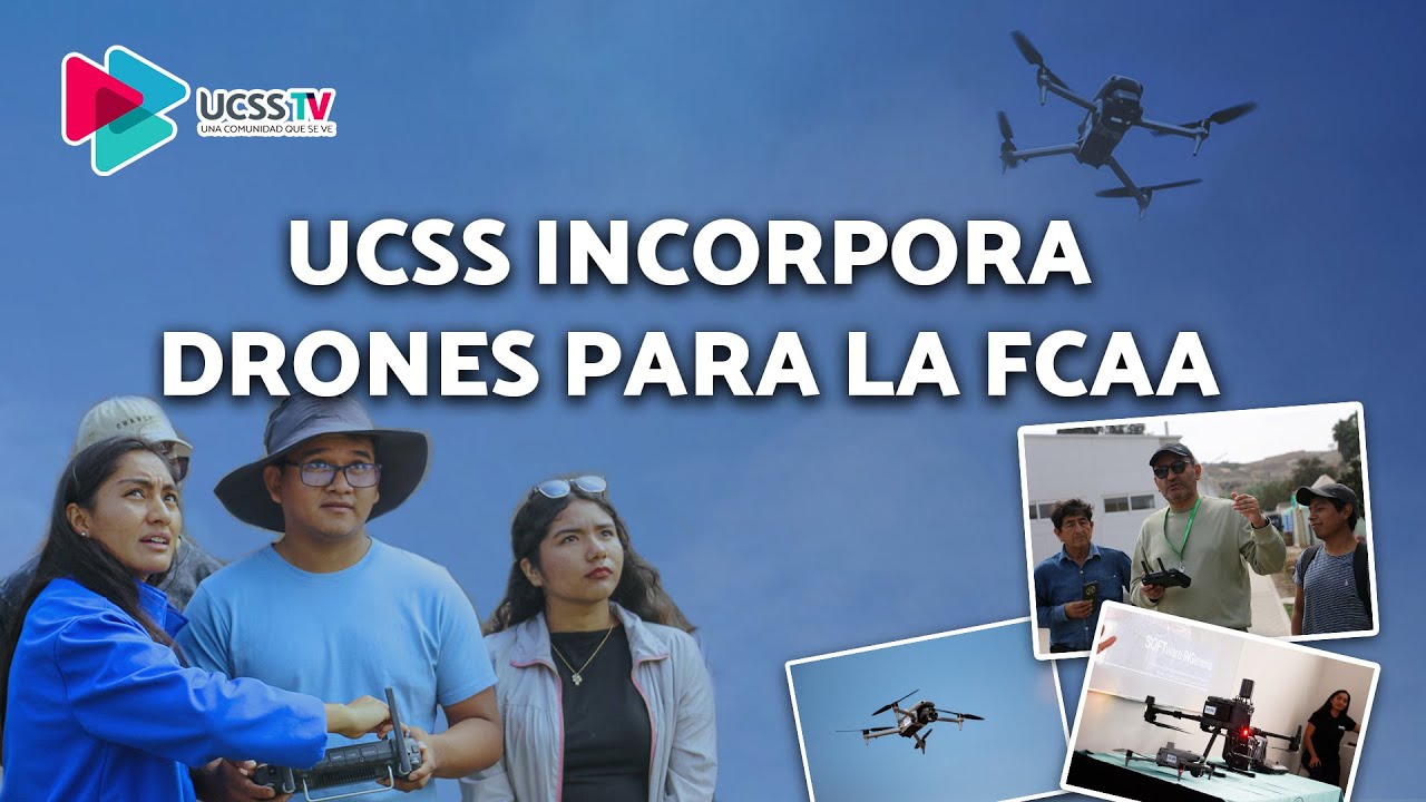 UCSS INCORPORA DRONES PARA LA FCAA.