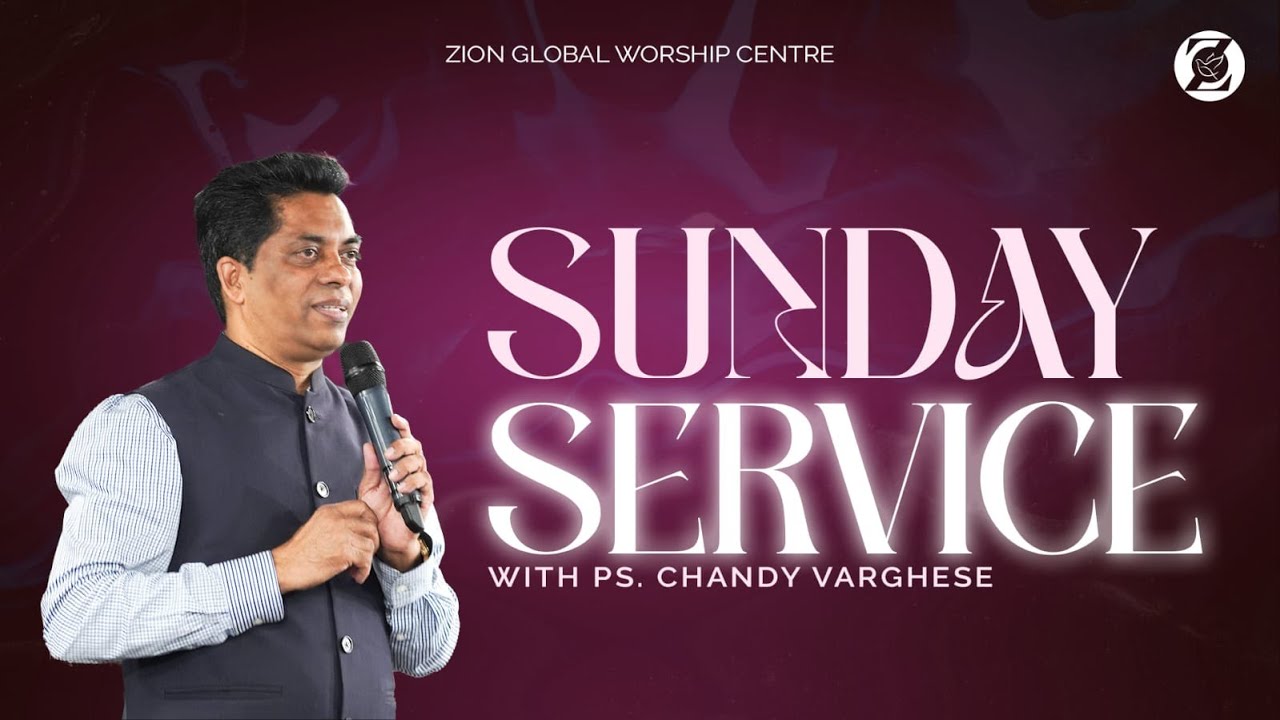 Sunday Service l Zion Global Worship Centre Live | Ps. Chandy Varghese
