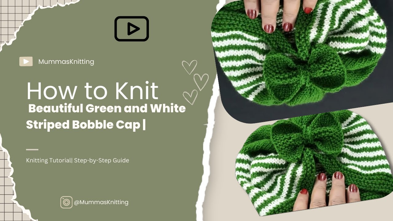 How to Knit a Beautiful Green and White Striped Bobble Cap | Easy Turban Style Cap Knitting Tutorial