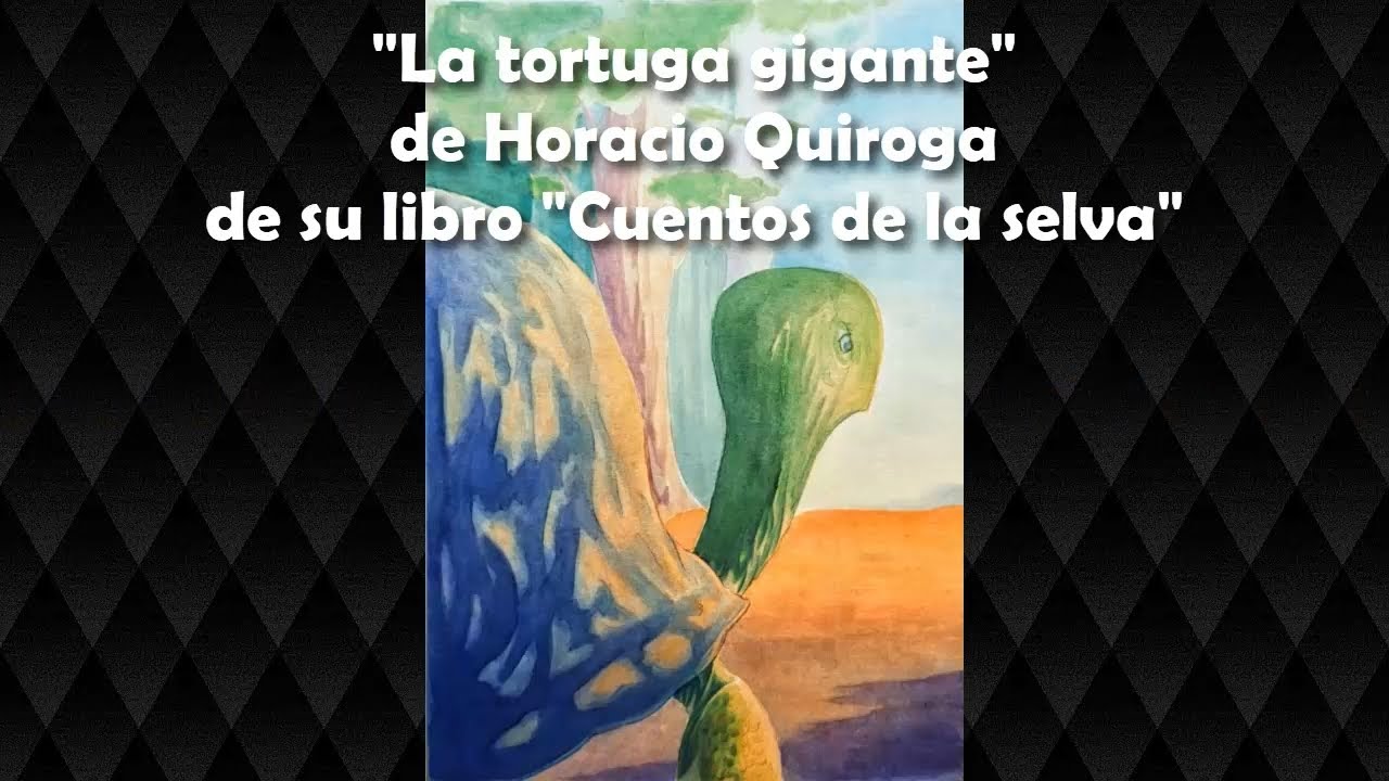 La tortuga gigante - Horacio Quiroga