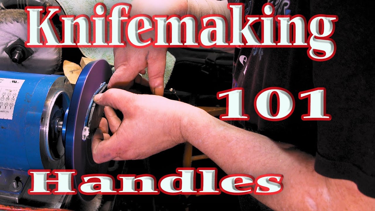 Knifemaking 101 - Handles(part 1)