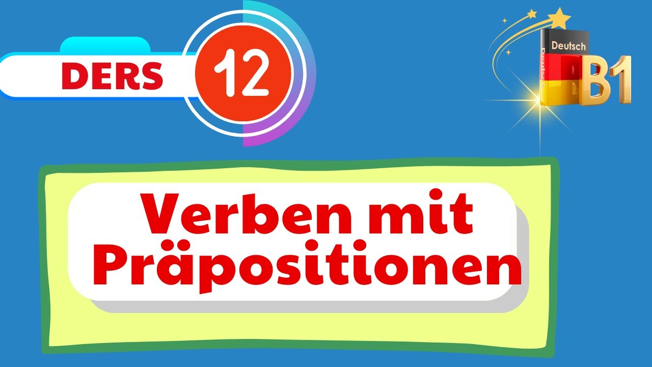 B1 Genel Almanca Dersleri | 12.Bölüm | Verben mit Präpositionen