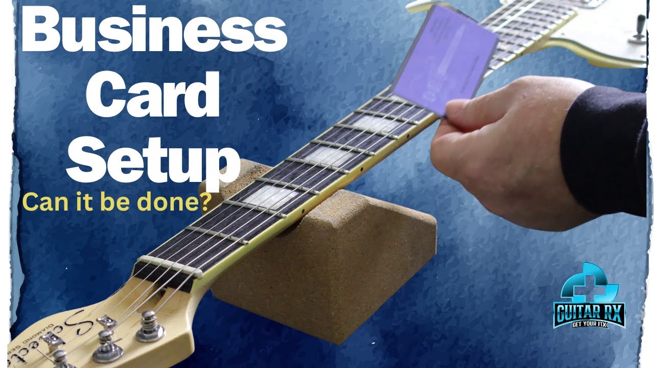 Set Your Guitar's Action with only a Business card ?