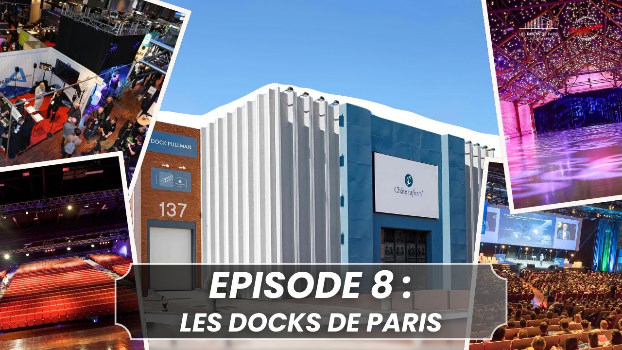 &Eacute;pisode 8 : D&eacute;couvrez les Docks de Paris