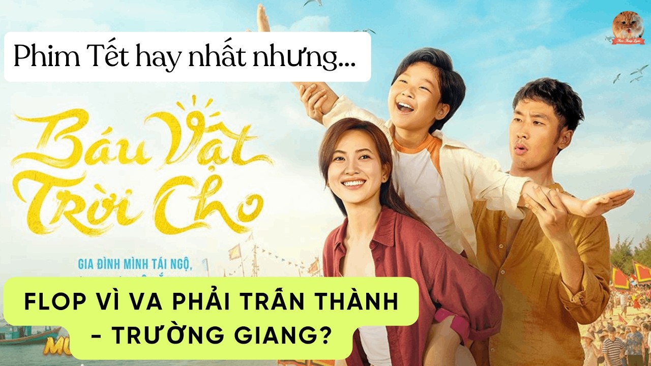 Review phim “Báu vật trời cho”: Phim Tết hay nhất nhưng sẽ flop vì va phải Trấn Thành - Trường Giang