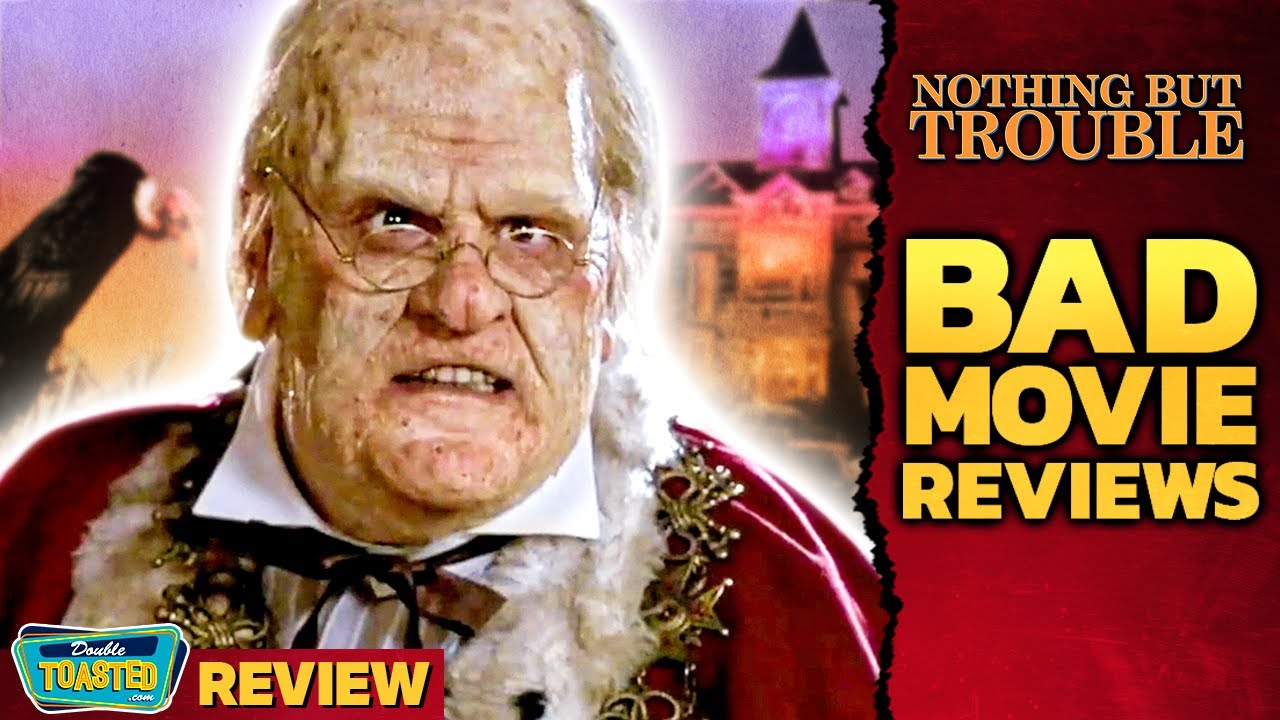 NOTHING BUT TROUBLE BAD MOVIE REVIEW | Double Toasted