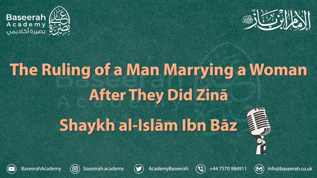 The Ruling of a Man Marrying a Woman After They Did Zina | Shaykh Ibn Baz