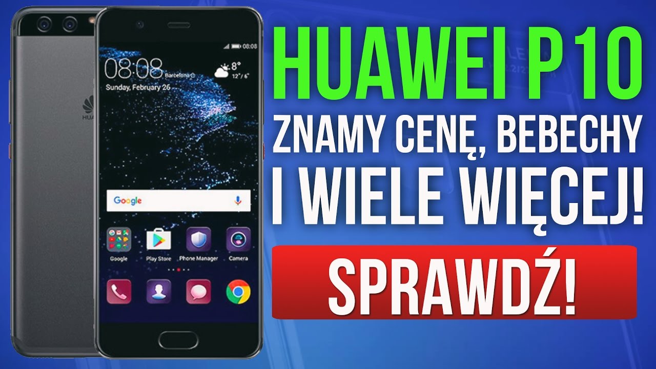 Huawei P10 - Znamy Cenę, Bebechy i Wiele więcej!
