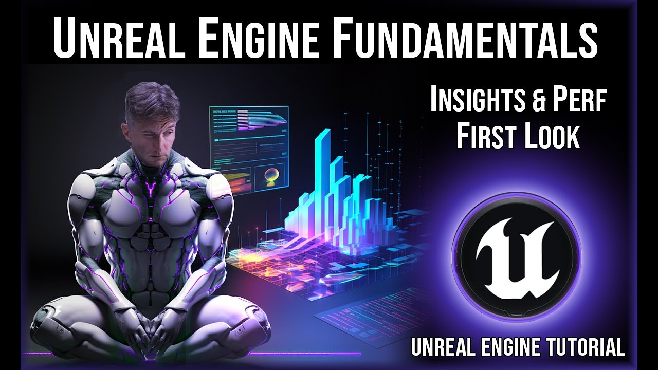 Unreal Engine Fundamentals: Performance and Insights  |  Unreal Engine Tutorial