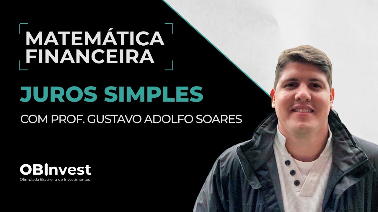 Juros Simples - Juros - Matem&aacute;tica Financeira - Aula 02 - Prof. Gustavo Adolfo Soares