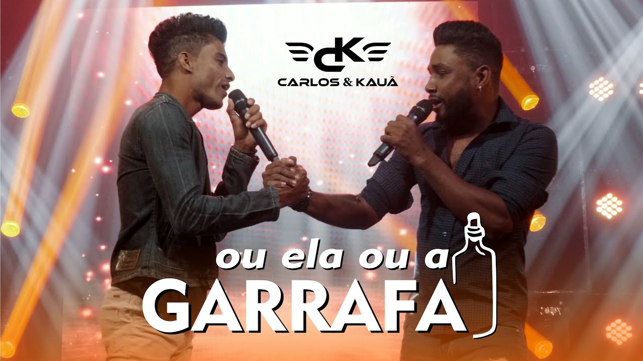 Carlos e Kauã - Ou Ela ou a Garrafa [DVD Estamos Chegando]