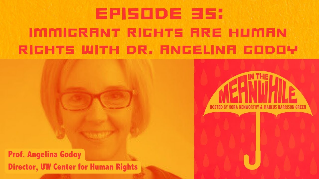 Ep 35: Immigrant Rights are Human Rights with Angelina Godoy