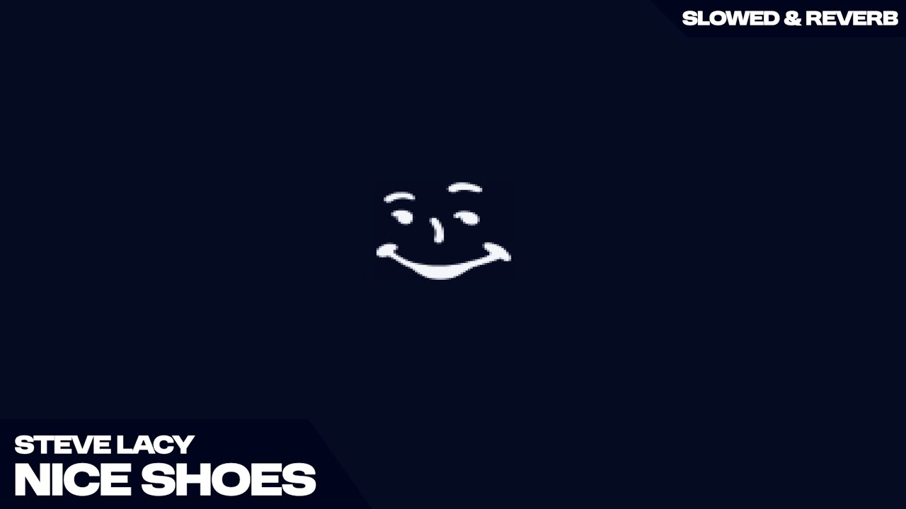 STEVE LACY - NICE SHOES  ( s l o w e d   +   r e v e r b )