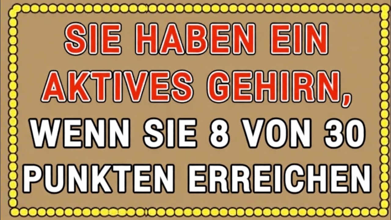 DU HAST EIN AKTIVES GEHIRN, WENN DU 8 VON 30 ERREICHST! 🧠🔥