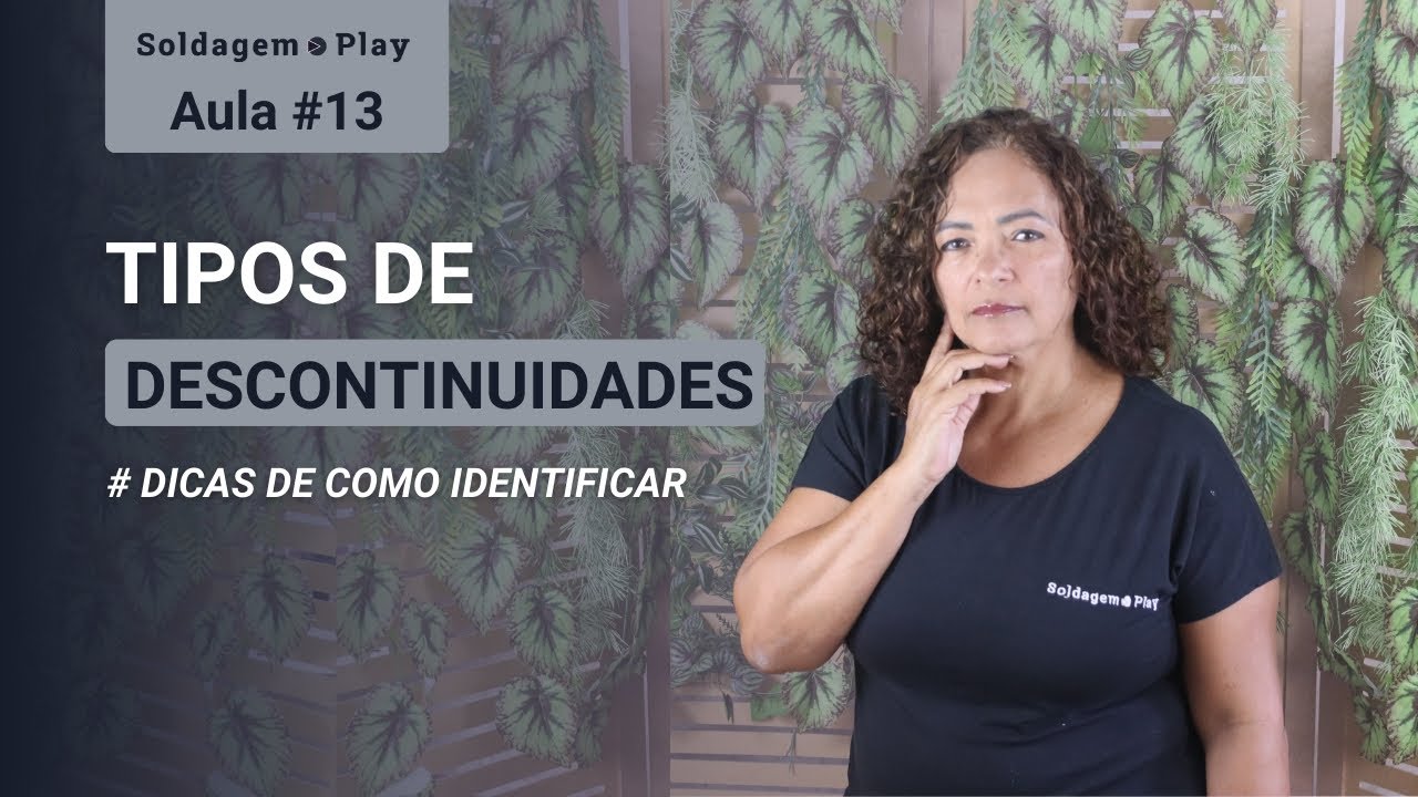 Aula 13 | SOLDAGEM | Saiba como identificar defeitos ou descontinuidades em SOLDAGEM?