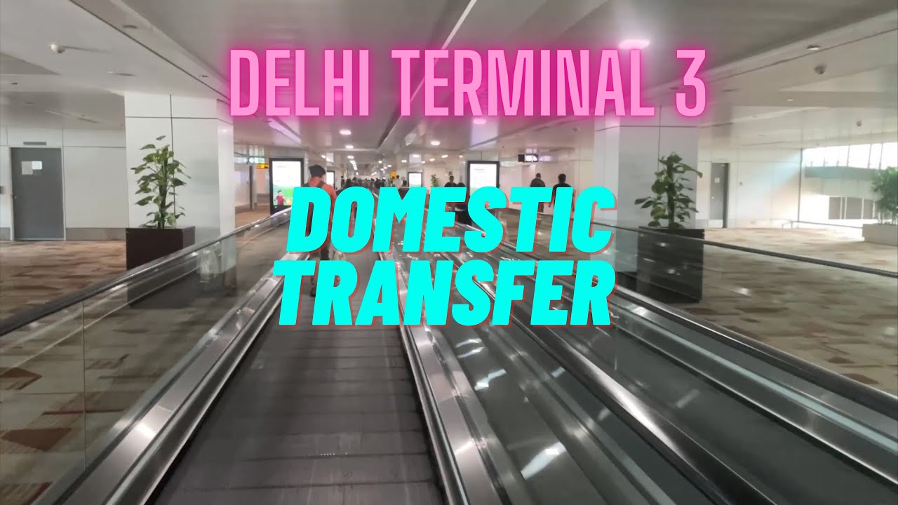 Delhi Terminal 3 domestic Transfer on same PNR