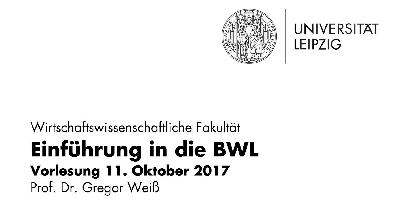 Einführung in die Betriebswirtschaftslehre WiSe 2017/18 Vorlesung 11.10.2017