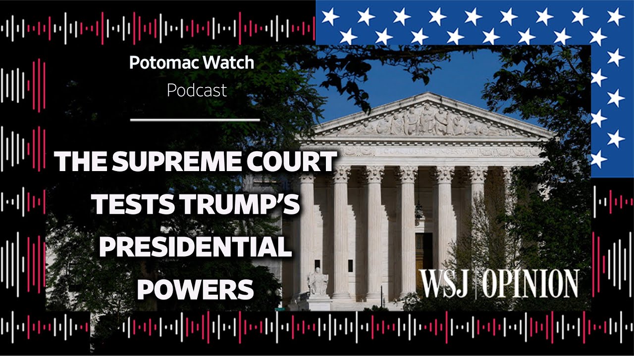 The Supreme Court Tests Donald Trump’s Presidential Powers