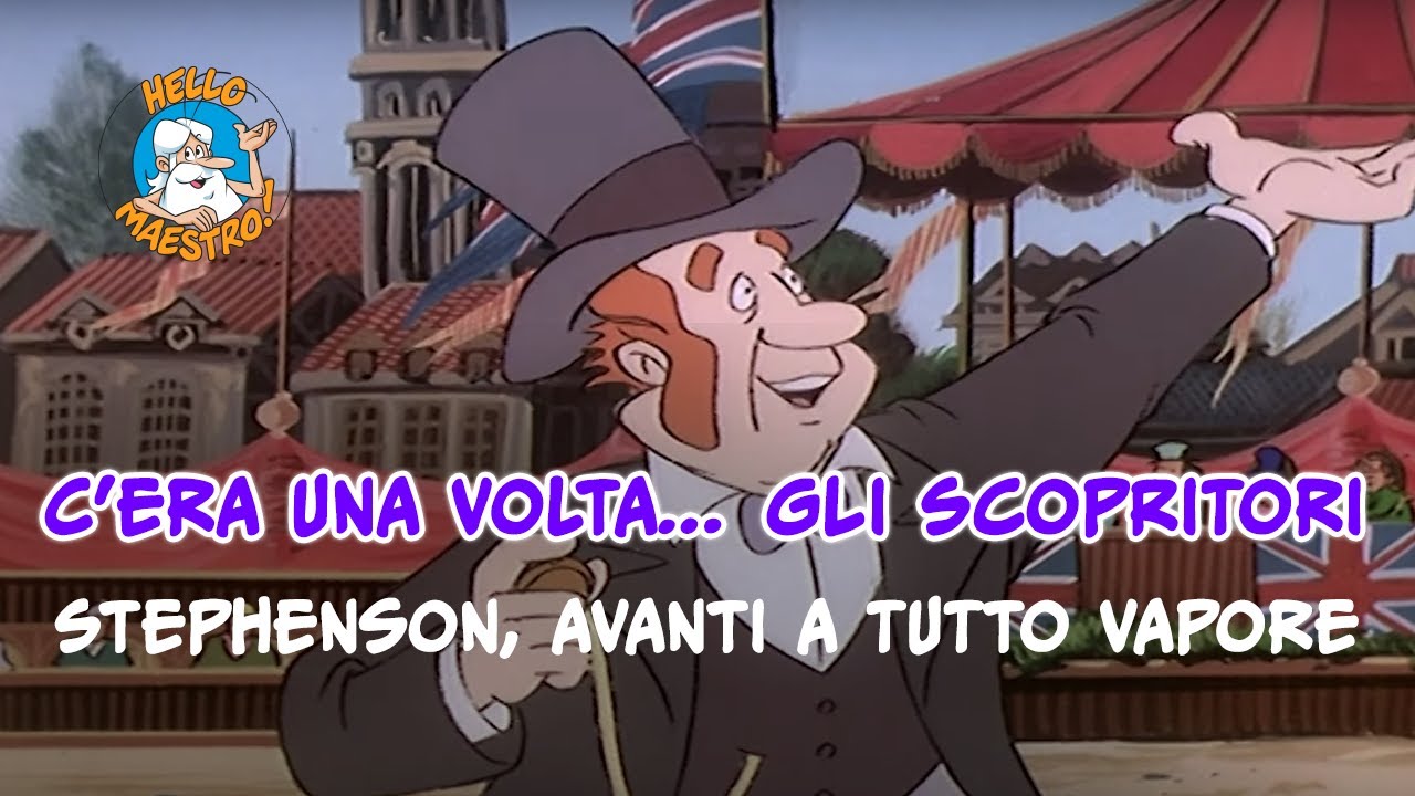 C'era una volta... gli Scopritori 🤔- Stephenson, Avanti a tutto vapore 🚃