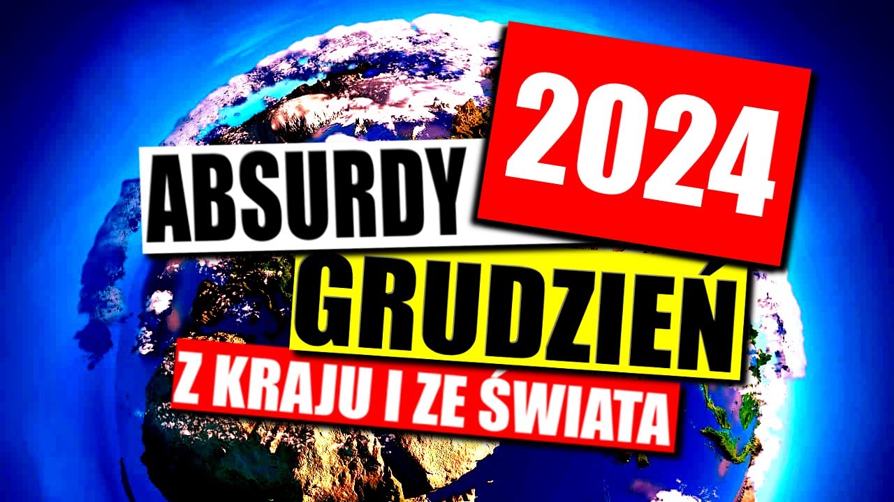 ABSURDY 2024 * GRUDZIEŃ * KRAJ I ZAGRANICA