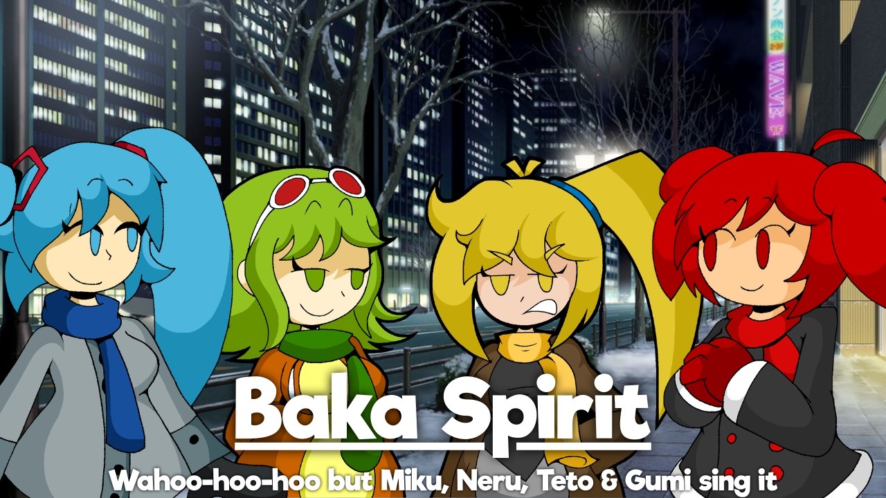 Baka Spirit (Wahoo-hoo-hoo but Miku, Neru, Teto & Gumi sing it) [Mario's Madness]