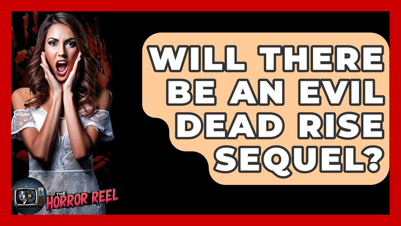 Will There Be An Evil Dead Rise Sequel? - The Horror Reel