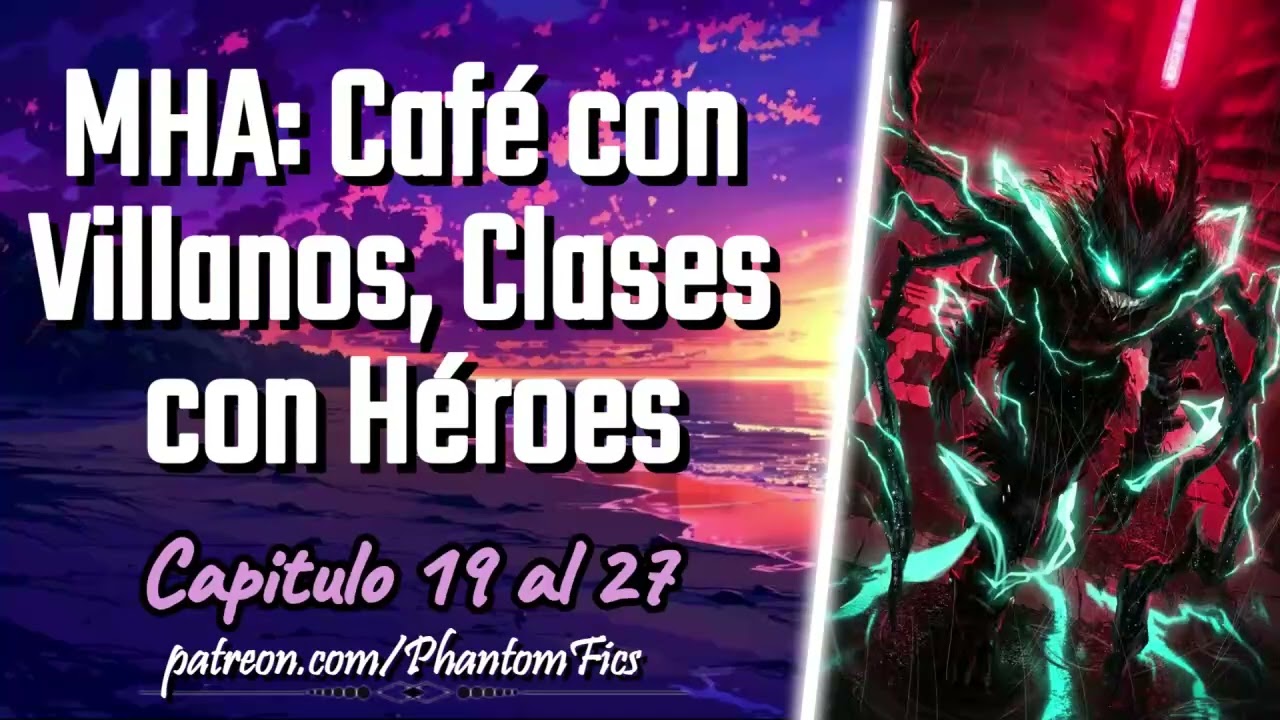 MHA: Café con Villanos, Clases con Héroes - Capitulo 19 al 27