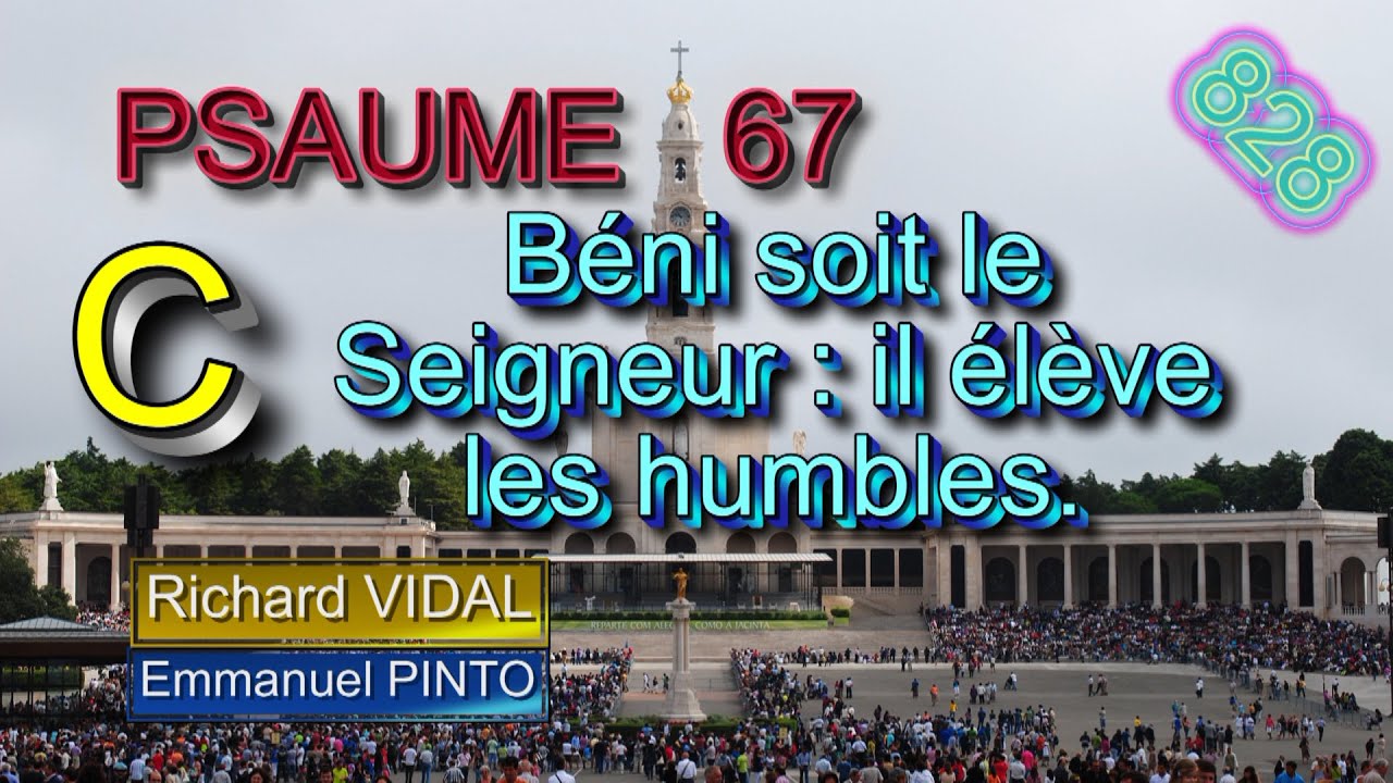 Psaume 67 - Béni soit le Seigneur :il élève les humbles - 22e dim TO C - Richard VIDAL - N°828