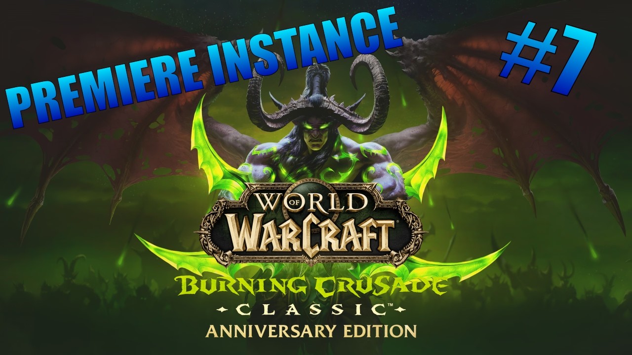 LA PREMIERE INSTANCE | WOW BURNING CRUSADE #7