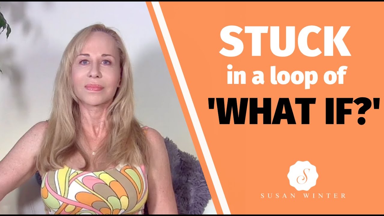 Stuck in a loop of ‘what if?’