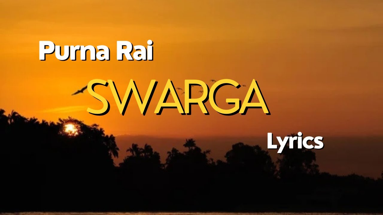 Purna Rai - SWARGA ( Raw) lyrics