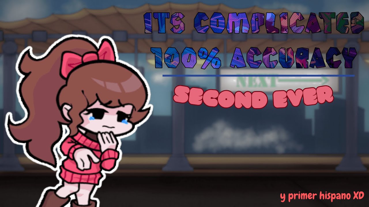 FnF Soft Mod | It´s Complicated 100% ACCURACY (SECOND EVER) (PRIMER HISPANO)