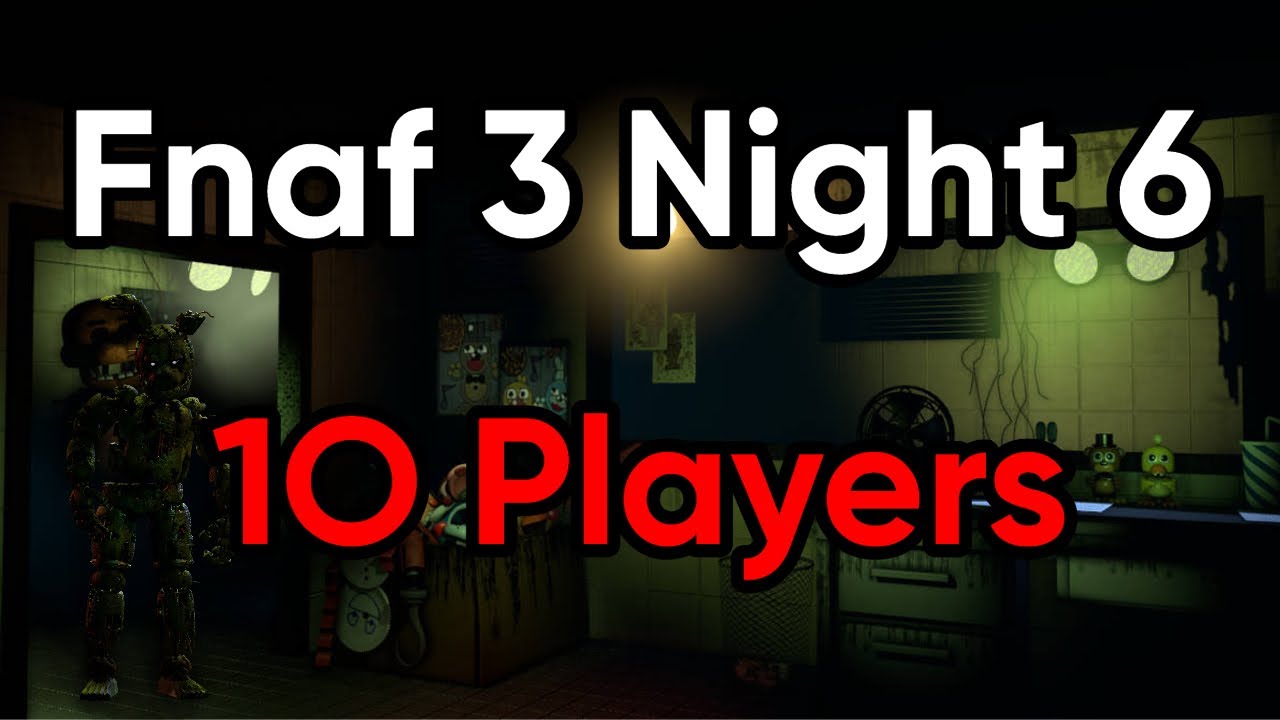 Fnaf 3 Night 6: 10 players