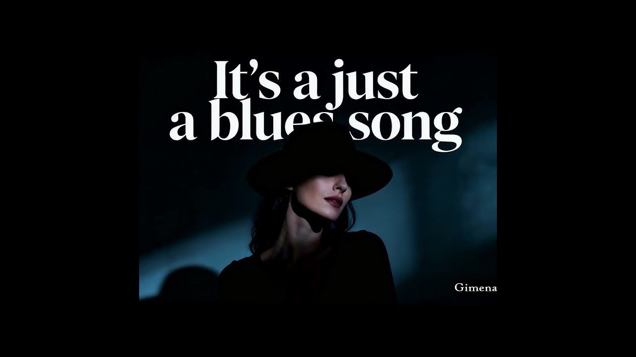 Its a just a blues song -  Gimena Toja