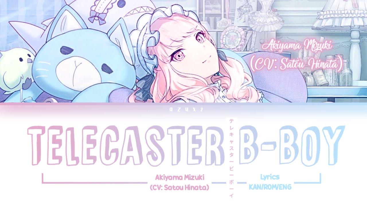 テレキャスタービーボーイ (Telecaster B-Boy) - Akiyama Mizuki (CV: Sato Hinata) | Lyrics KAN/ROM/ENG