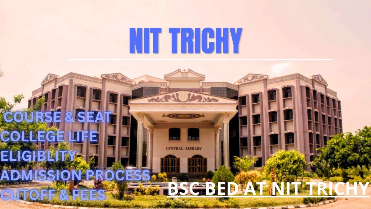 All About BSc BEd at NIT Trichy |Eligibility| Cutoff| Ncet ITEP Exam | Complete Details