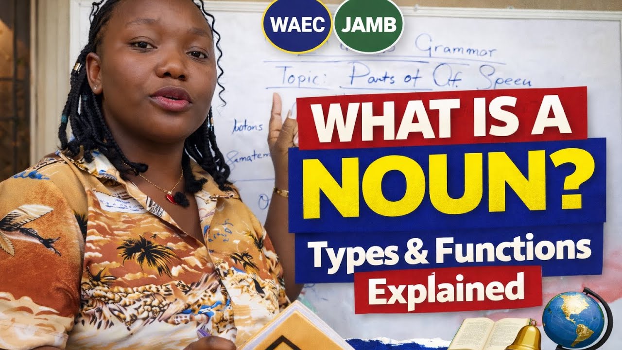 NOUN EXPLAINED CLEARLY| Parts of Speech | English Grammar for WAEC & JAMB