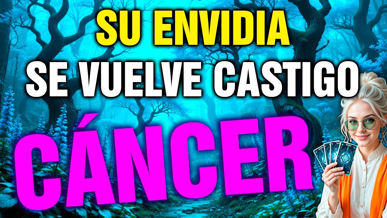 CÁNCER 😨 UNA MUJER que TE TIENE ENVIDIA… ESTÁ A PUNTO de PAGARLO CARO ⚖️