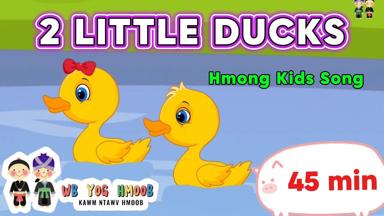 [45 MIN] 2 Little Ducks Song | Ob Tug Me Nyuam Os #6 | Sing a long | Hmong Kids Nursery Rhyme
