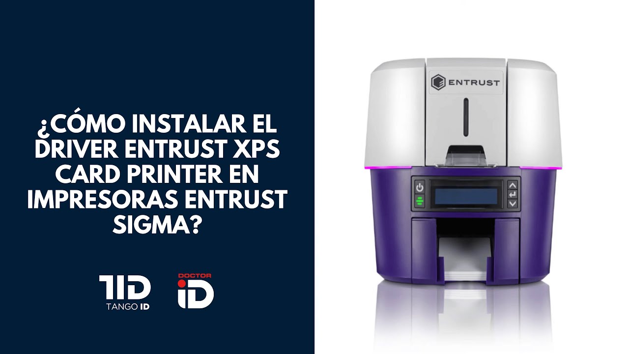 &iquest;C&oacute;mo instalar el driver Entrust XPS Card Printer en impresoras Entrust Sigma?