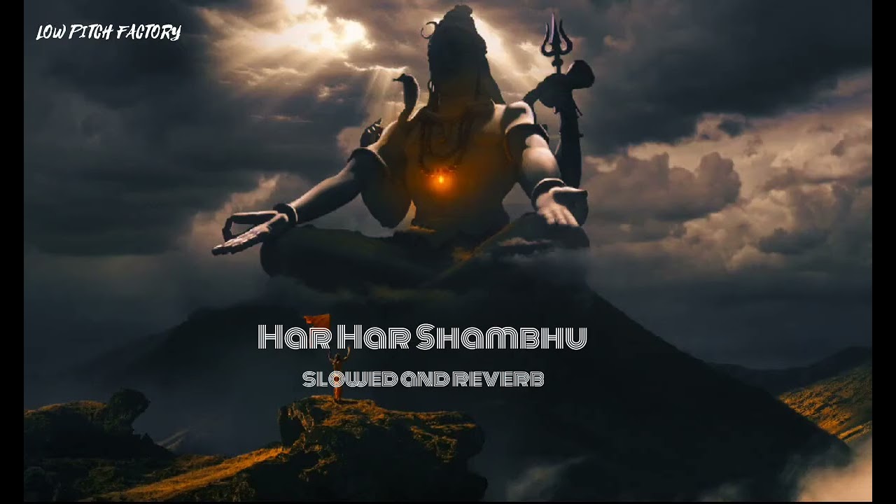 Har Har Shambhu (Slowed & Reverb)