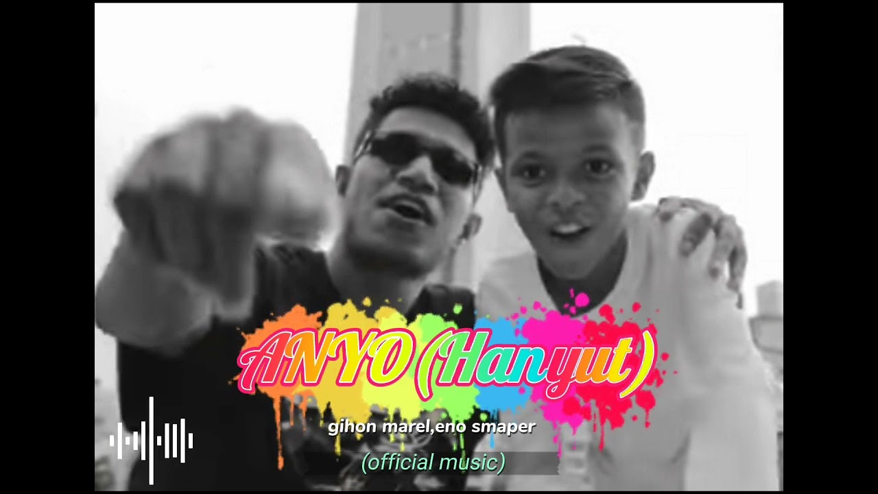 Gihon marel,eno smaper-ANYO(Hanyut)official music-VIRALL TIK TOK!!!-LAGU VIRALL 2021-2022!!!