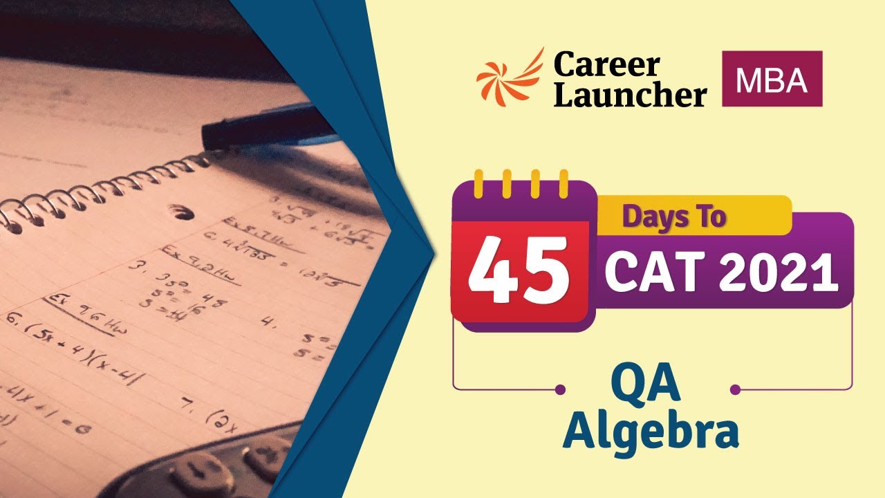45 Days To CAT 2021 | Quant - Algebra | Career Launcher