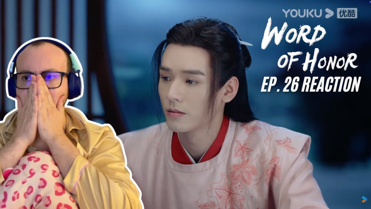 Word of Honor Episode 26 Reaction (pajamas redux) - Not So Calm Before the Storm